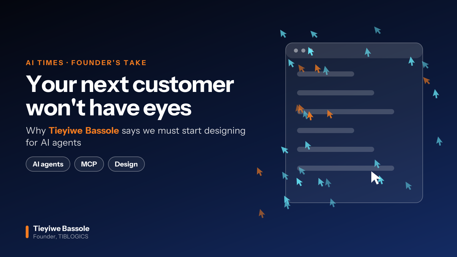 Your Next Customer Won't Have Eyes: Why Tieyiwe Bassole Says We Must Design for AI Agents